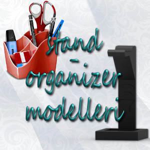 Stand - Organizer Modelleri